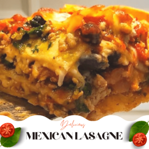 mexican food, mexican lasagne, lasagne, easy dinner, ground chicken, recipe