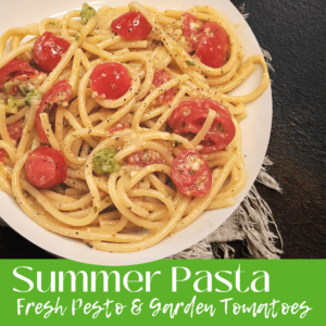 Summer Pesto Pasta & Garden Tomatoes