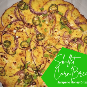 skillet cornbread with jalapeno honey drizzle