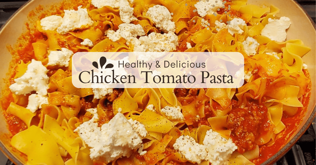 Healthy Chicken Tomato Pasta Recipe | Simply Wanderfull Simplywanderfulll